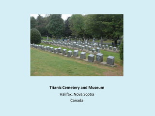 Titanic Cemetery and Museum  Halifax, Nova Scotia  Canada 