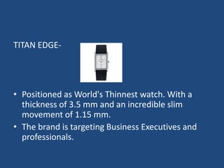 ProductProduct typeconvenience shopping specialty Segmentation of TITAN Watch Based on price Market segmentation based on user category 