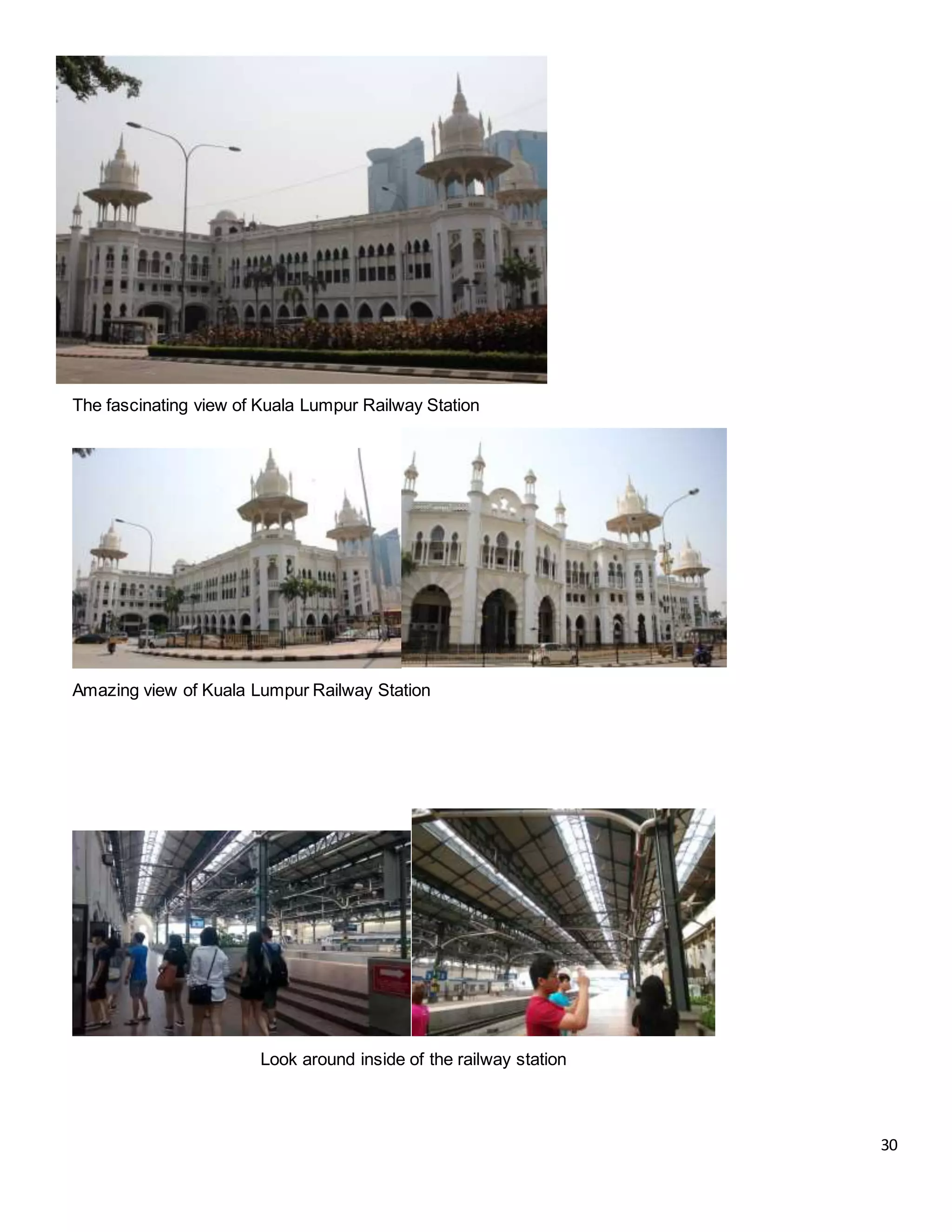 30
The fascinating view of Kuala Lumpur Railway Station
Amazing view of Kuala Lumpur Railway Station
Look around inside of the railway station
 