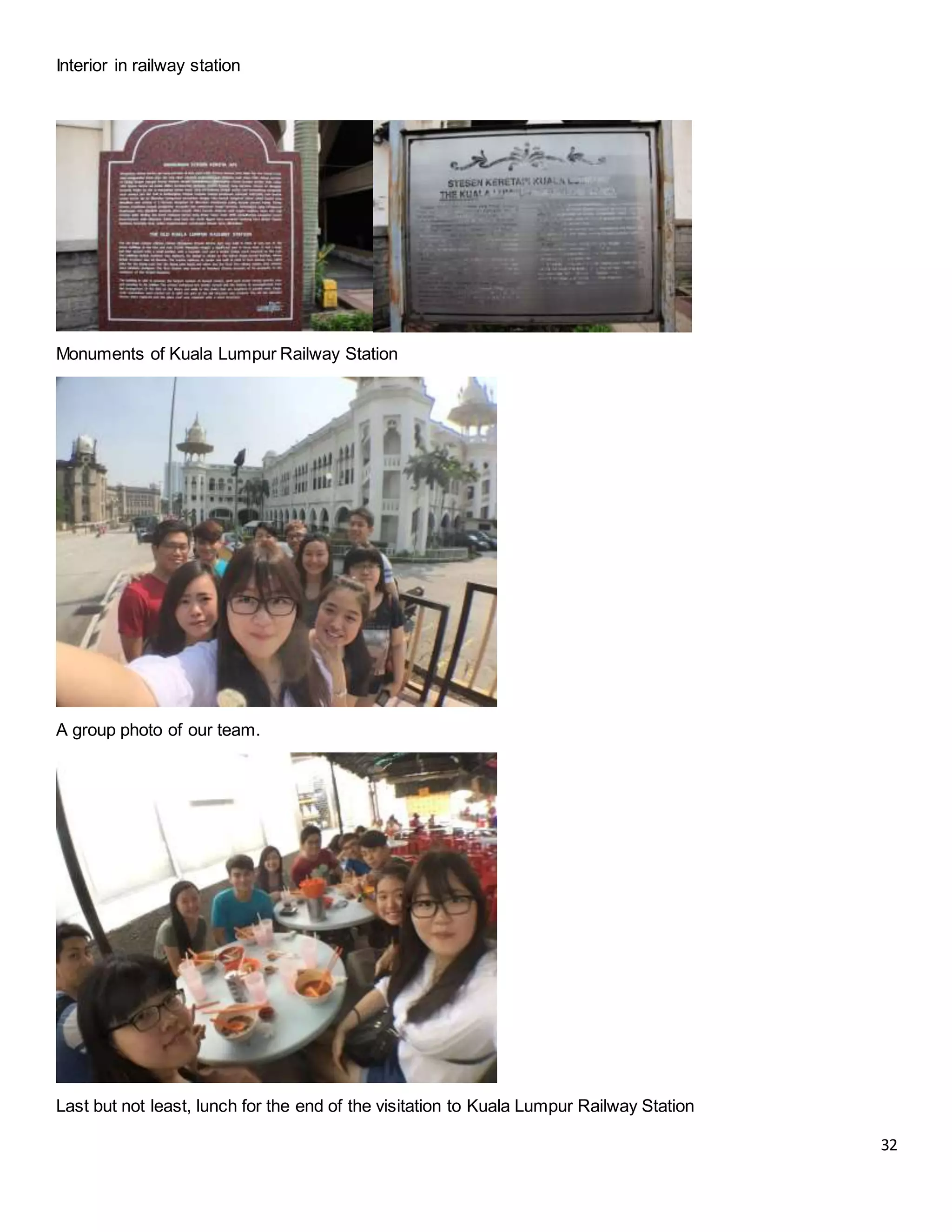 32
Interior in railway station
Monuments of Kuala Lumpur Railway Station
A group photo of our team.
Last but not least, lunch for the end of the visitation to Kuala Lumpur Railway Station
 