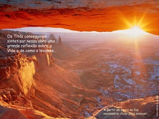 Os Titãs conseguiram sintetizar nessa obra uma grande reflexão sobre a Vida e de como a levamos... A partir de agora se faz necessário clicar para avançar... 