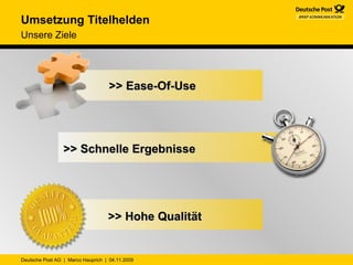 Umsetzung Titelhelden  Unsere Ziele   >> Ease-Of-Use >> Schnelle Ergebnisse >> Hohe Qualität 