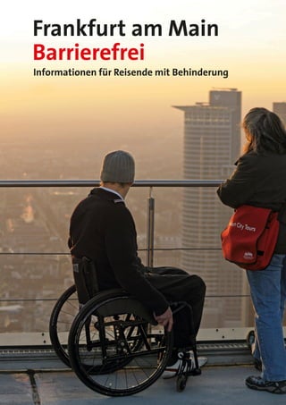 Frankfurt am Main
Barrierefrei
Informationen für Reisende mit Behinderung
 