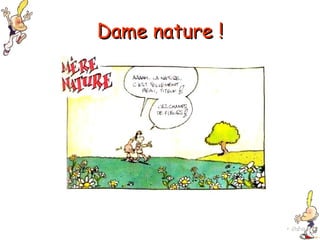 Dame nature ! 