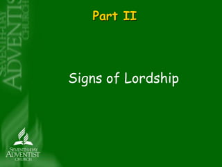 Part II 
Signs of Lordship 
 