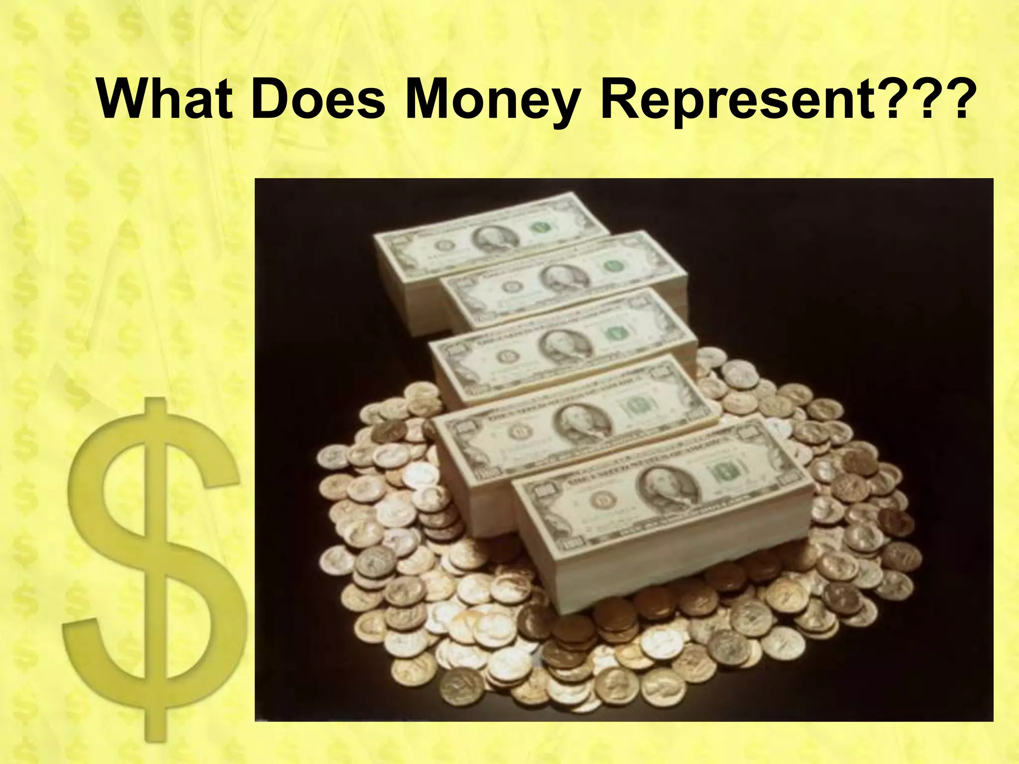 What Does Money Represent???
 