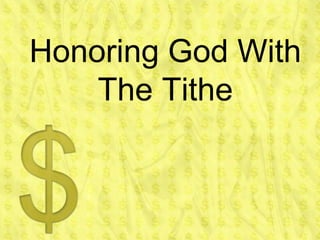 Honoring God With
    The Tithe
 
