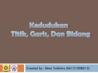 Created by : Reno Yudistira (06121008012)

 