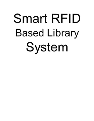 Smart RFID
Based Library
System
 