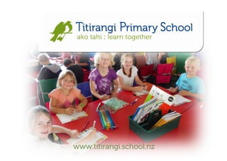 www.titirangi.school.nz
 
