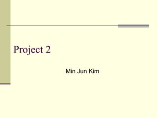 Project 2 Min Jun Kim 