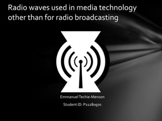 [object Object],[object Object],Radio waves used in media technology other than for radio broadcasting 