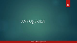 8087 - Math Coprocessor
17
ANY QUERIES?
 