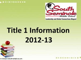 Title 1 Information
      2012-13
 