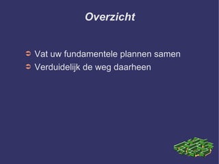 Overzicht Vat uw fundamentele plannen samen Verduidelijk de weg daarheen 