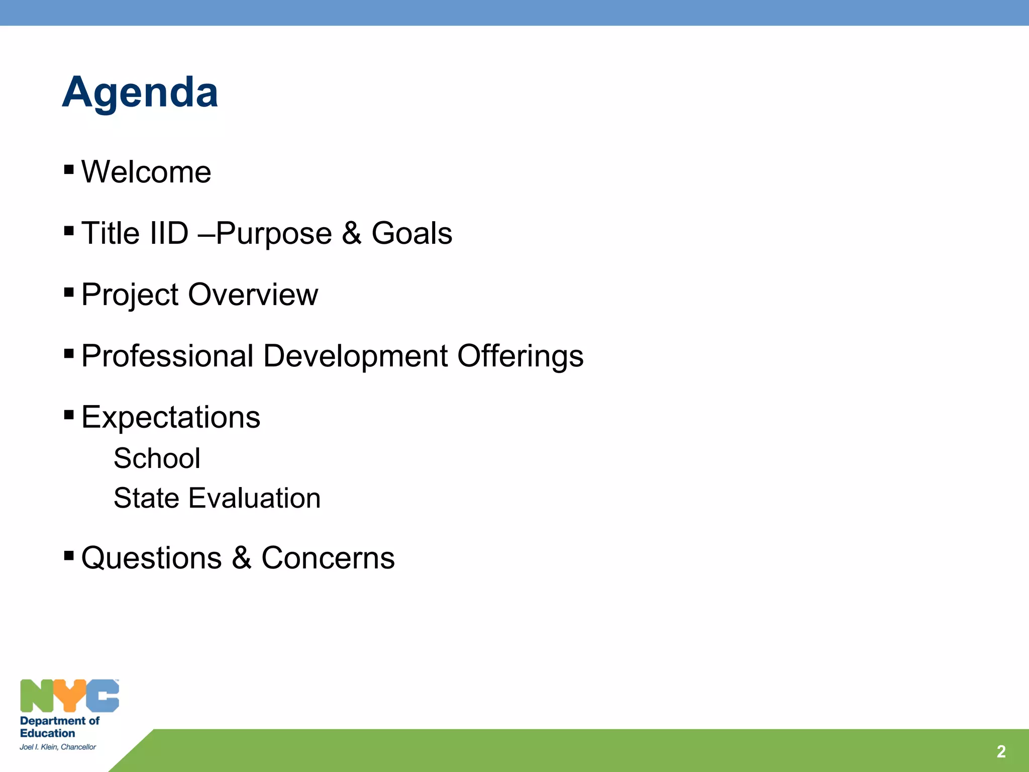 Agenda
 Welcome
 Title IID –Purpose & Goals
 Project Overview
 Professional Development Offerings
 Expectations
   School
   State Evaluation

 Questions & Concerns




                                       2
 