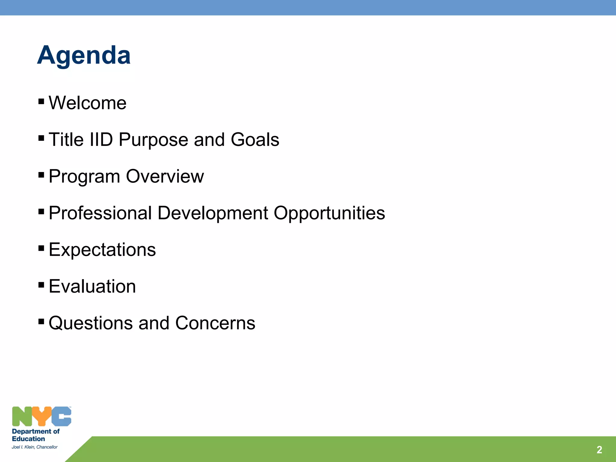 Agenda
 Welcome
 Title IID Purpose and Goals
 Program Overview
 Professional Development Opportunities
 Expectations
 Evaluation
 Questions and Concerns




                                           2
 