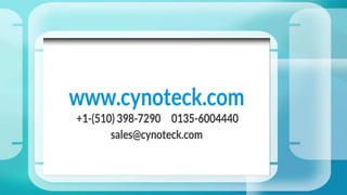 www.cynoteck.com
Contact No : +1-612-800-9092, +918272014440,
+918430155522
Email : sales@Cynoteck.com
 