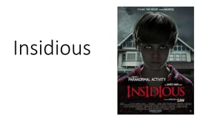Insidious
 