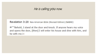 He is calling you now.