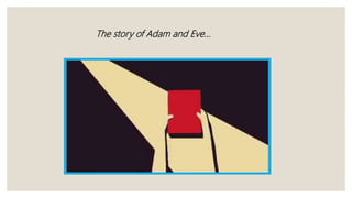 The story of Adam and Eve…