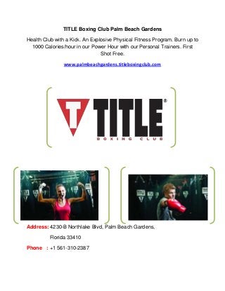 TITLE Boxing Club Palm Beach Gardens
Health Club with a Kick. An Explosive Physical Fitness Program. Burn up to
1000 Calories/hour in our Power Hour with our Personal Trainers. First
Shot Free.
www.palmbeachgardens.titleboxingclub.com

Address: 4230-B Northlake Blvd, Palm Beach Gardens,
Florida 33410
Phone : +1 561-310-2387

 