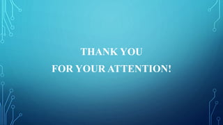 THANK YOU
FOR YOUR ATTENTION!
 