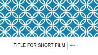 TITLE FOR SHORT FILM RESULTS
 