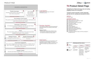 +
HEADER & NAVIGATION
FOOTER
Related Products
Encouraging golfers to keep exploring
and investigating additional products.
PREMIUM PRODUCTS & CRAFTSMANSHIP
Related Ambassadors
Displays players who use this line
of products.
PREMIUM PRODUCTS & CRAFTSMANSHIP
PRODUCT PAGE
T4 Product Detail Page
Highlighting the Titleist technology story and adding
engaging content from real golfers.
Transform product education content (especially
golf ball) into fun, exciting and educational content.
USED FOR:
All Product Pages
REQUIREMENTS MATRIX:
R14 Interest in golf clubs and bags
R16 Titleist golf balls are for every level of golfer
R18 Interactive golf ball content
R19 Feature golf ball content on club pages
R20 The science of Titleist
R21 Interactive product features
R25 Usage stats
R26 Product comparison
R27 Connect golfers to products
R29 Integrate Team Titleist discussions
R36 Player data (My Game & Team Titleist)
R40 Tailored recommendations
R41 Personalized content
R45 Leveraging this distinctive loyalist community and feature it
throughout the site
Product Information
Introduces the product and gives high
level value proposition.
The Invention of the Product
This section tells the story of why the product was developed and
what improvements were made.
Technology + Performance
An interactive area where golfers can see how the Titleist
technology will impact their game.
Specs
The area where golfers can read all of the specs and other
detailed information on the product.
Community Engagement
Discussions tagged with this product will pull in. Golfers will be
able to see what other Team Titleist community members are
saying about the product.
Call to Action
Find a golf shop
Share product
Save to wish list/proﬁle
Compare products
In Page Navigation
Helping golfers to quickly get to the relevant
information they need.
PREMIUM PRODUCTS & CRAFTSMANSHIP
PREMIUM PRODUCTS & CRAFTSMANSHIP
PREMIUM PRODUCTS & CRAFTSMANSHIP
PREMIUM PRODUCTS & CRAFTSMANSHIP
BRAND/COMMUNITY ENGAGEMENT
Lifestyle Content
Articles and Videos tagged with this product will pull in.
TIMELY CONTENT
Related Products
This area allows Titleist to cross-sell golf balls on golf
club pages. If a user has logged in, this would be
related products based on "What's in your bag" or what
products the member has recently looked at on the
site.
Technology + Performance
If the member has logged in the area will populate with
custom stats based on any existing my game proﬁle
information.
Suggested Content:
• Showing current member data on fairways hit and
how that speciﬁc product could help. This would in
turn inﬂuence the member's purchase decision.
P
P
P
P
KEY
Product
Investigator
Brand
Loyalist
Personalized
Content
P
PERSONALIZATION LEVELS
LEVEL 0 LEVEL 1 LEVEL 2
The site doesn't
know anything about
the user.
• The site displays
default content.
The site personalizes
content based on
the visit.
• Retargeting from
entry information.
• Location from the
users IP address.
• Selections made
previously by the
user on the site.
• Previous pages
visited on the site.
The site personalizes
content based
on information
speciﬁcally given
to Titleist.
• Proﬁle information
• My game stats
• Surveys
Page 9 of 13
 