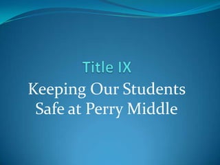 Keeping Our Students
Safe at Perry Middle

 