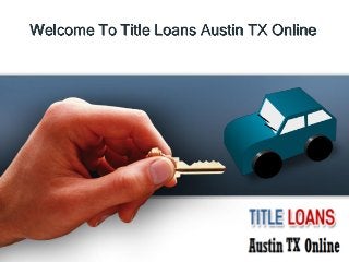 Welcome To Title Loans Austin TX Online
 