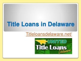 Title Loans in Delaware
Titleloansdelaware.net/
 