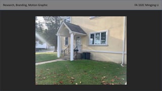 Research, Branding, Motion Graphic FA 102C Mingjing Li
 