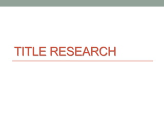 Title Research | PPT