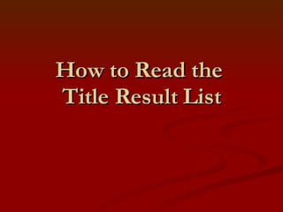 How to Read the  Title Result List 