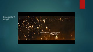 On screen for 4
seconds
 