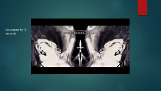 On screen for 3
seconds
 