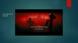 On screen for 4
seconds
 