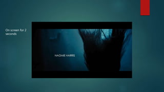 On screen for 2
seconds
 