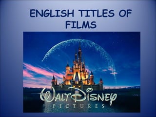 ENGLISH TITLES OF
FILMS

 