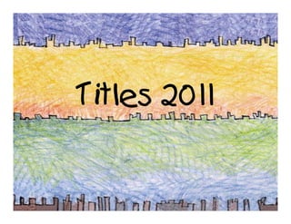 Titles 2011
 