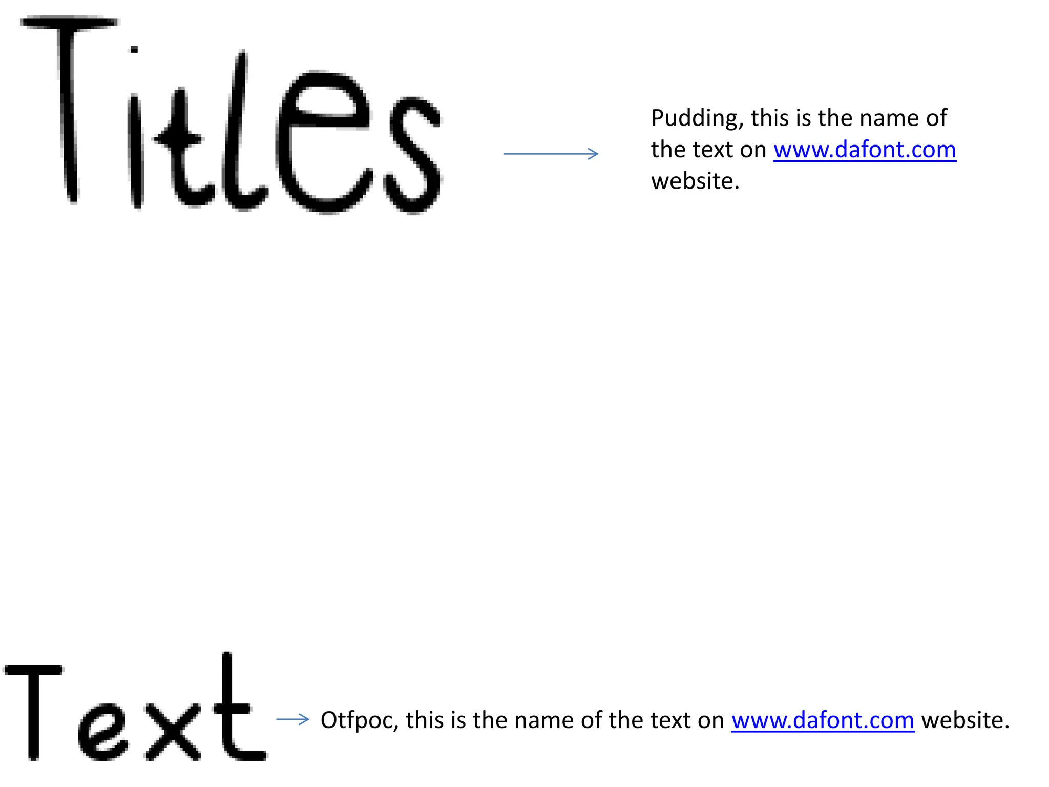 Pudding, this is the name of
                              the text on www.dafont.com
                              website.




Otfpoc, this is the name of the text on www.dafont.com website.
 