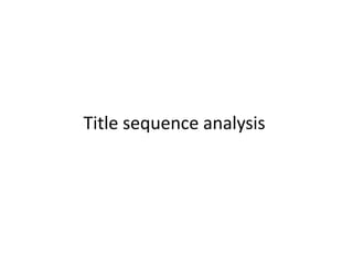Title sequence analysis
 