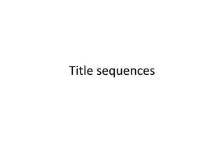 Title sequences
 