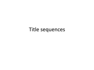 Title sequences
 