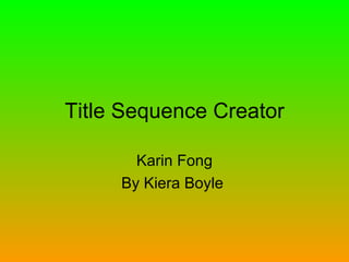 Title Sequence Creator Karin Fong By Kiera Boyle  