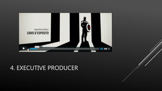 4. EXECUTIVE PRODUCER
 
