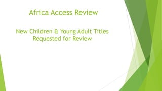 Africa Access Review
New Children & Young Adult Titles
Requested for Review
 