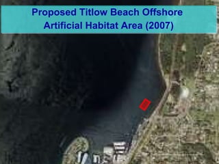 Proposed Titlow Beach Offshore  Artificial Habitat Area (2007) 