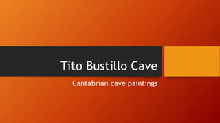 Tito Bustillo Cave
Cantabrian cave paintings
 